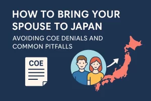 How to Bring Your Spouse to Japan: Avoiding COE Denials and Common Pitfalls