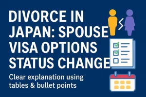 Spouse Visa After Divorce in Japan: How to Maintain or Change Your Status