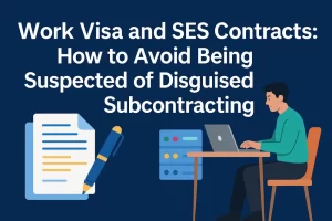Work Visa and SES Contracts: How to Avoid Being Suspected of Disguised Subcontracting
